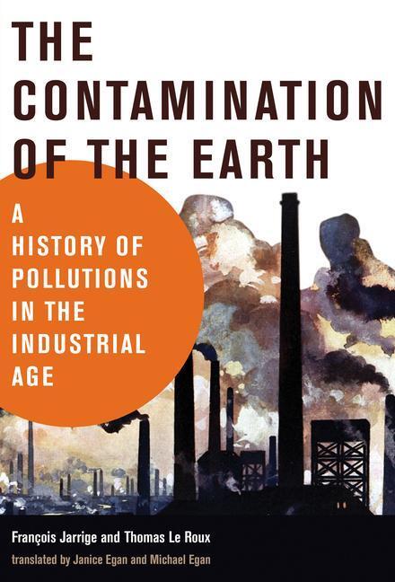 Cover: 9780262542739 | The Contamination of the Earth | Francois Jarrige (u. a.) | Buch