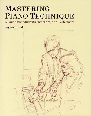 Cover: 73999315738 | Mastering Piano Technique | Seymour Fink | Buch | Buch Gebunden | 2003