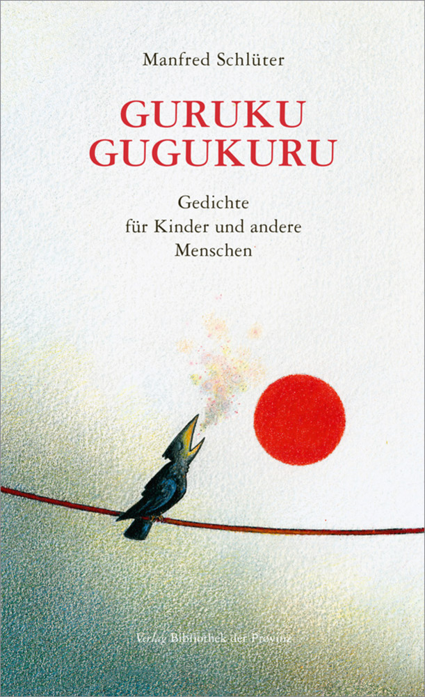 Cover: 9783990289297 | GURUKU GUGUKURU | Gedichte für Kinder und andere Menschen | Schlüter