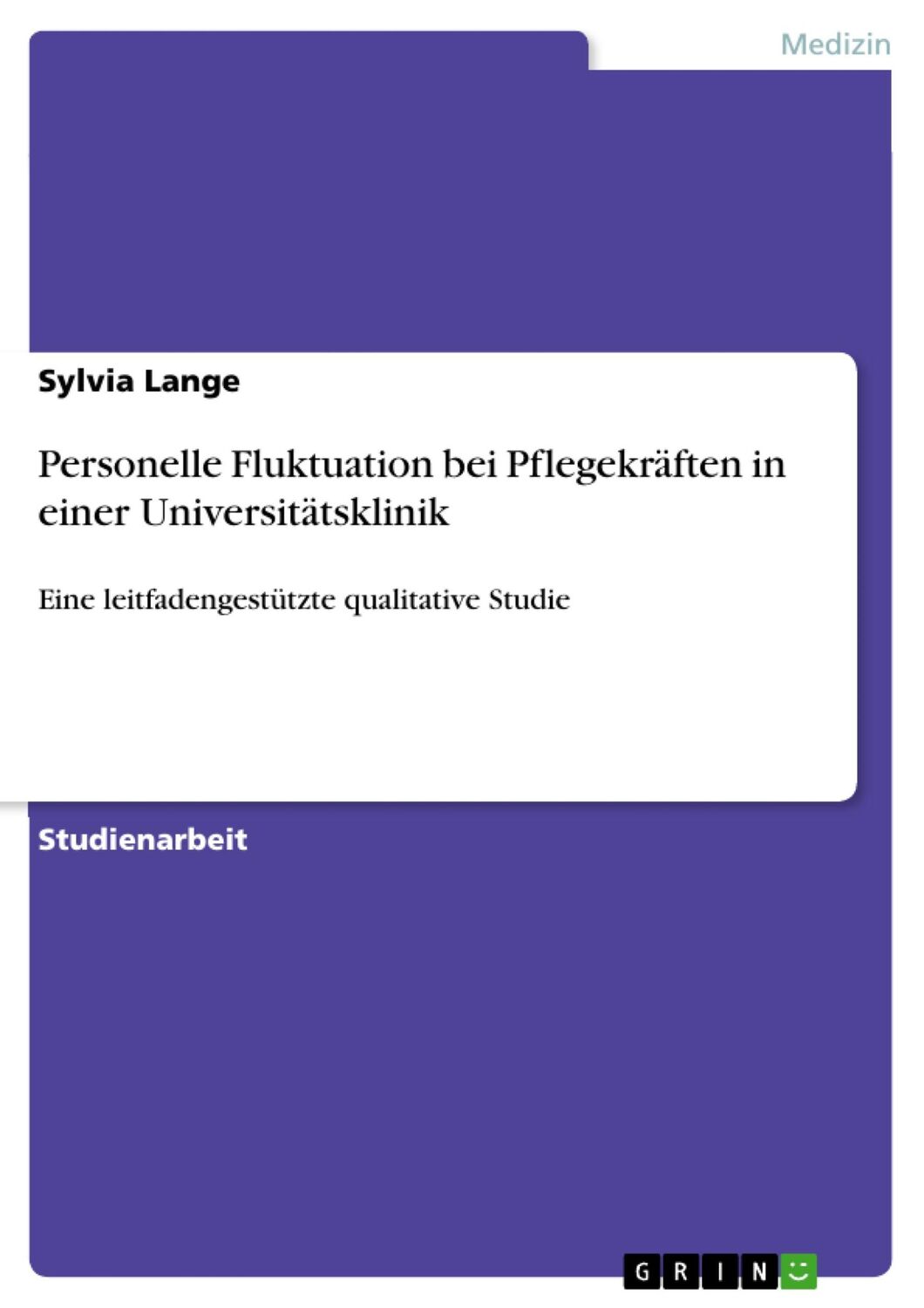 Cover: 9783668006218 | Personelle Fluktuation bei Pflegekräften in einer Universitätsklinik