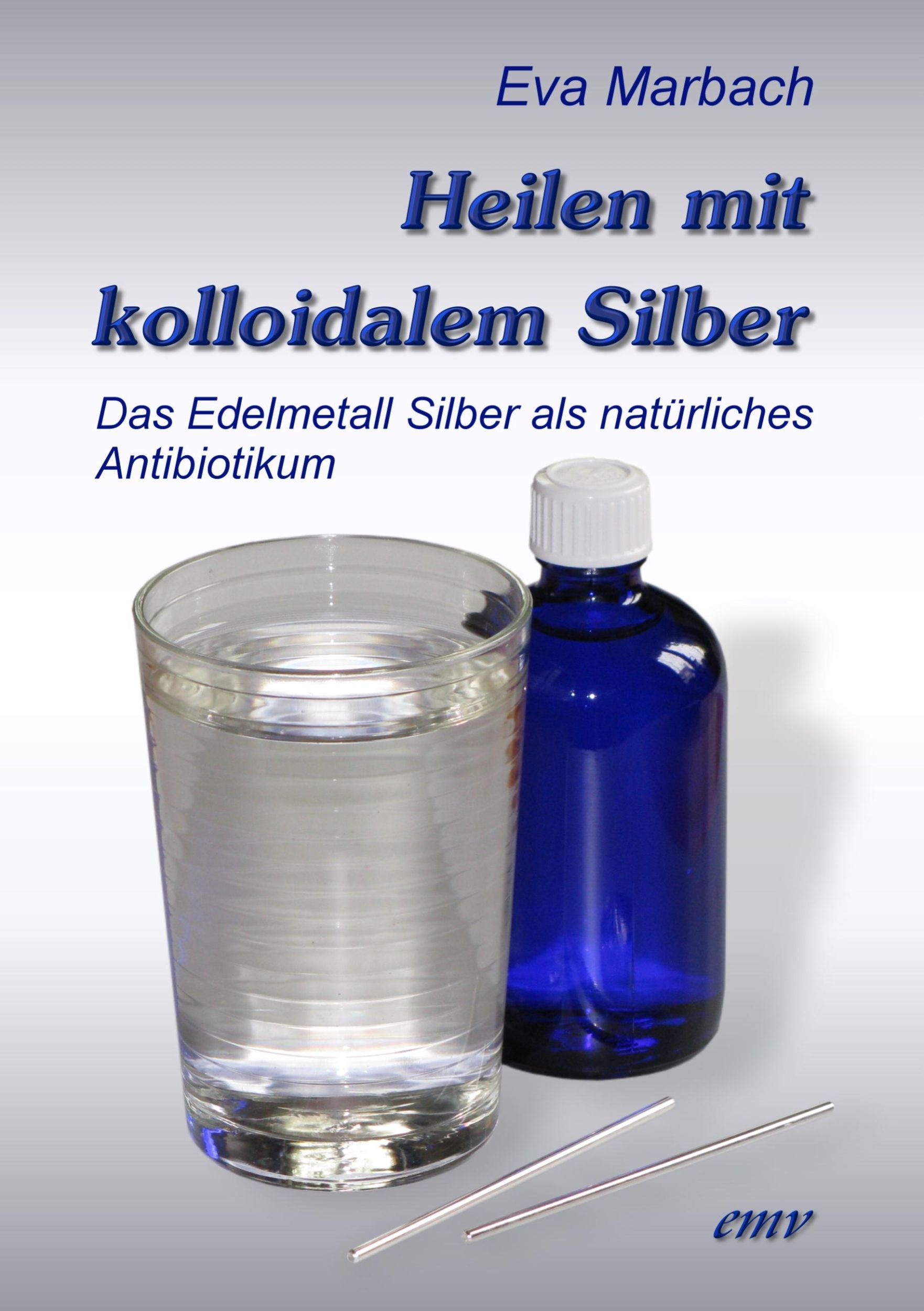 Cover: 9783938764190 | Heilen mit kolloidalem Silber | Eva Marbach | Taschenbuch | 144 S.