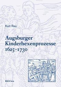 Cover: 9783205774129 | Augsburger Kinderhexenprozesse 1625-1730 | Kurt Rau | Taschenbuch