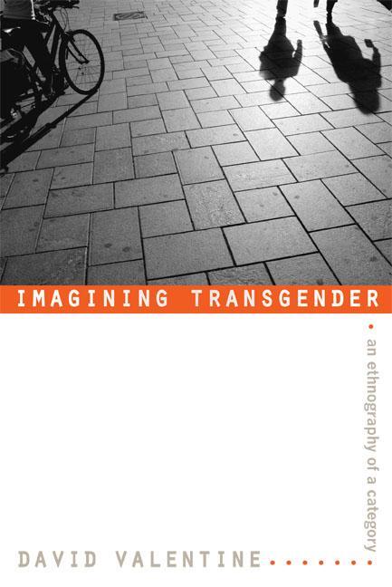 Cover: 9780822338697 | Imagining Transgender: An Ethnography of a Category | David Valentine