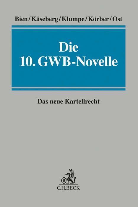 Cover: 9783406758485 | Die 10. GWB-Novelle | Das neue Kartellrecht | Florian Bien (u. a.)