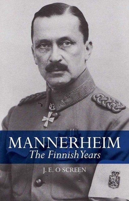 Cover: 9781849043625 | Mannerheim | The Finnish Years | J. E. O. Screen | Taschenbuch | 2014
