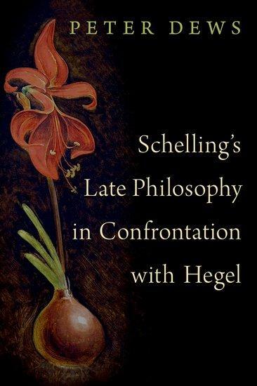 Cover: 9780190069124 | Schelling's Late Philosophy in Confrontation with Hegel | Peter Dews