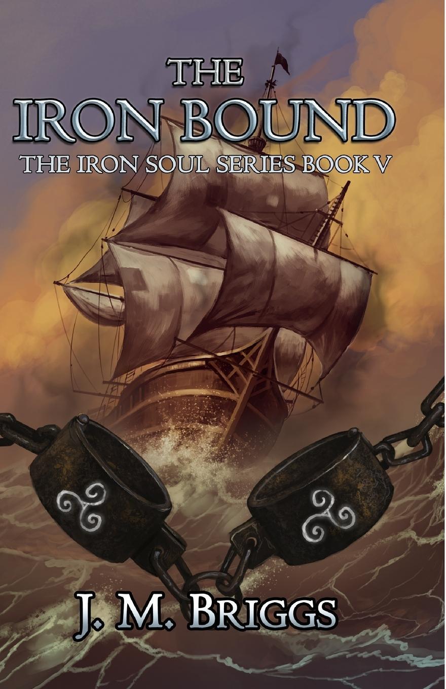 Cover: 9780999117118 | The Iron Bound | J. M. Briggs | Taschenbuch | The Iron Soul | Englisch