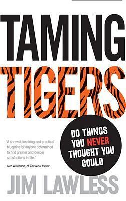 Cover: 9780753539910 | Taming Tigers | Do things you never thought you could | Jim Lawless