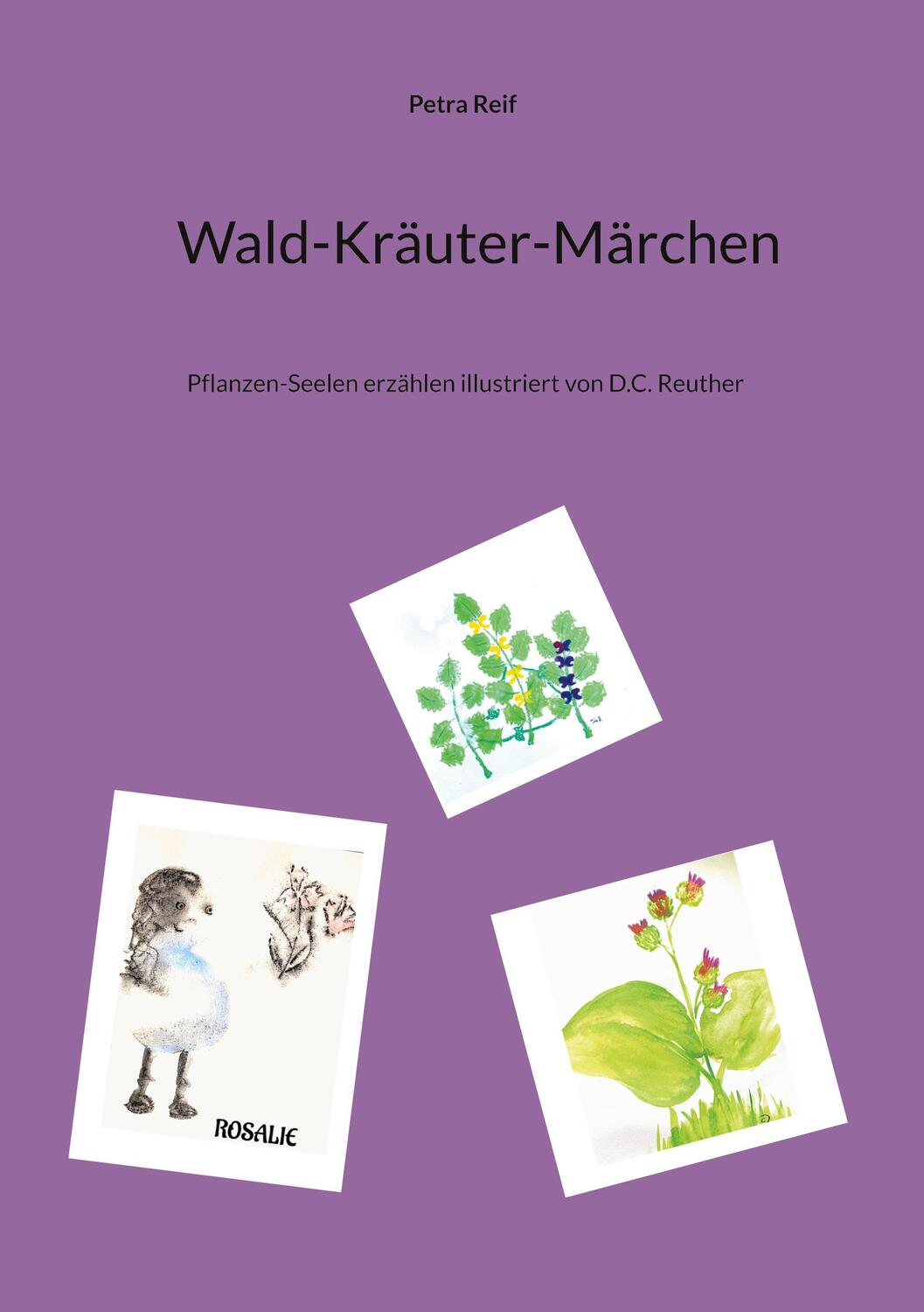 Cover: 9783757883799 | Wald-Kräuter-Märchen | Petra Reif | Taschenbuch | Paperback | 176 S.