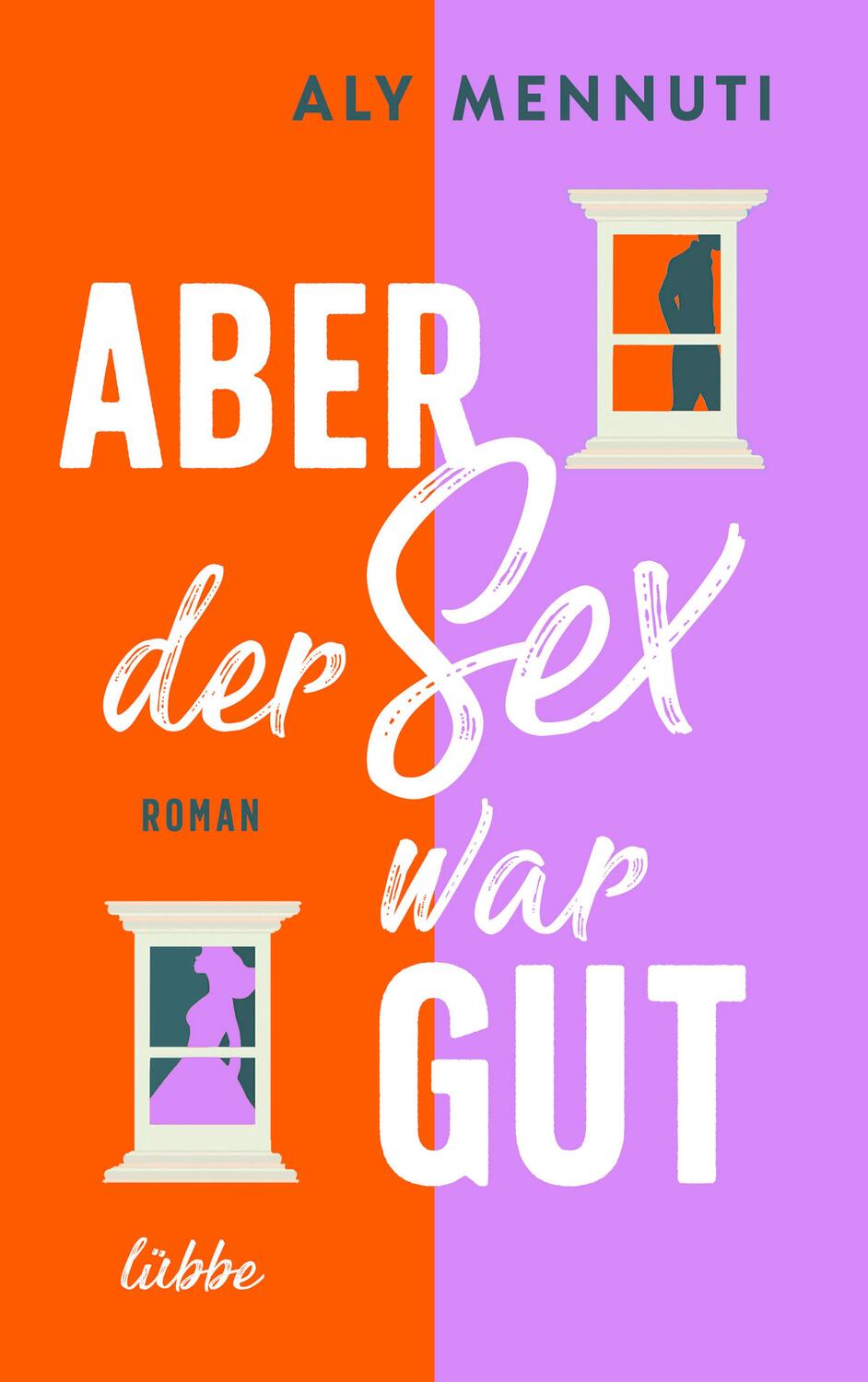 Cover: 9783785727669 | Aber der Sex war gut | Roman | Aly Mennuti | Taschenbuch | Deutsch