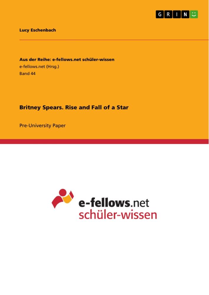 Cover: 9783656690856 | Britney Spears. Rise and Fall of a Star | Lucy Eschenbach | Buch