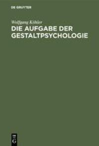 Cover: 9783110018677 | Die Aufgabe der Gestaltpsychologie | Wolfgang Köhler | Buch | 122 S.