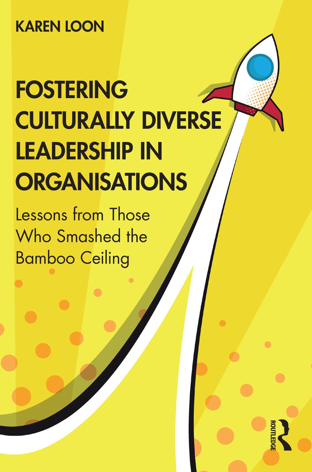Cover: 9781032270784 | Fostering Culturally Diverse Leadership in Organisations | Karen Loon