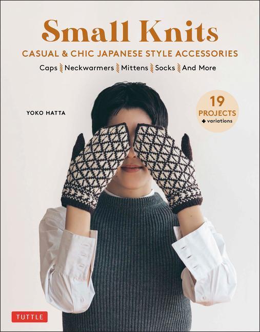 Cover: 9780804854108 | Small Knits: Casual & Chic Japanese Style Accessories: (19 Projects...