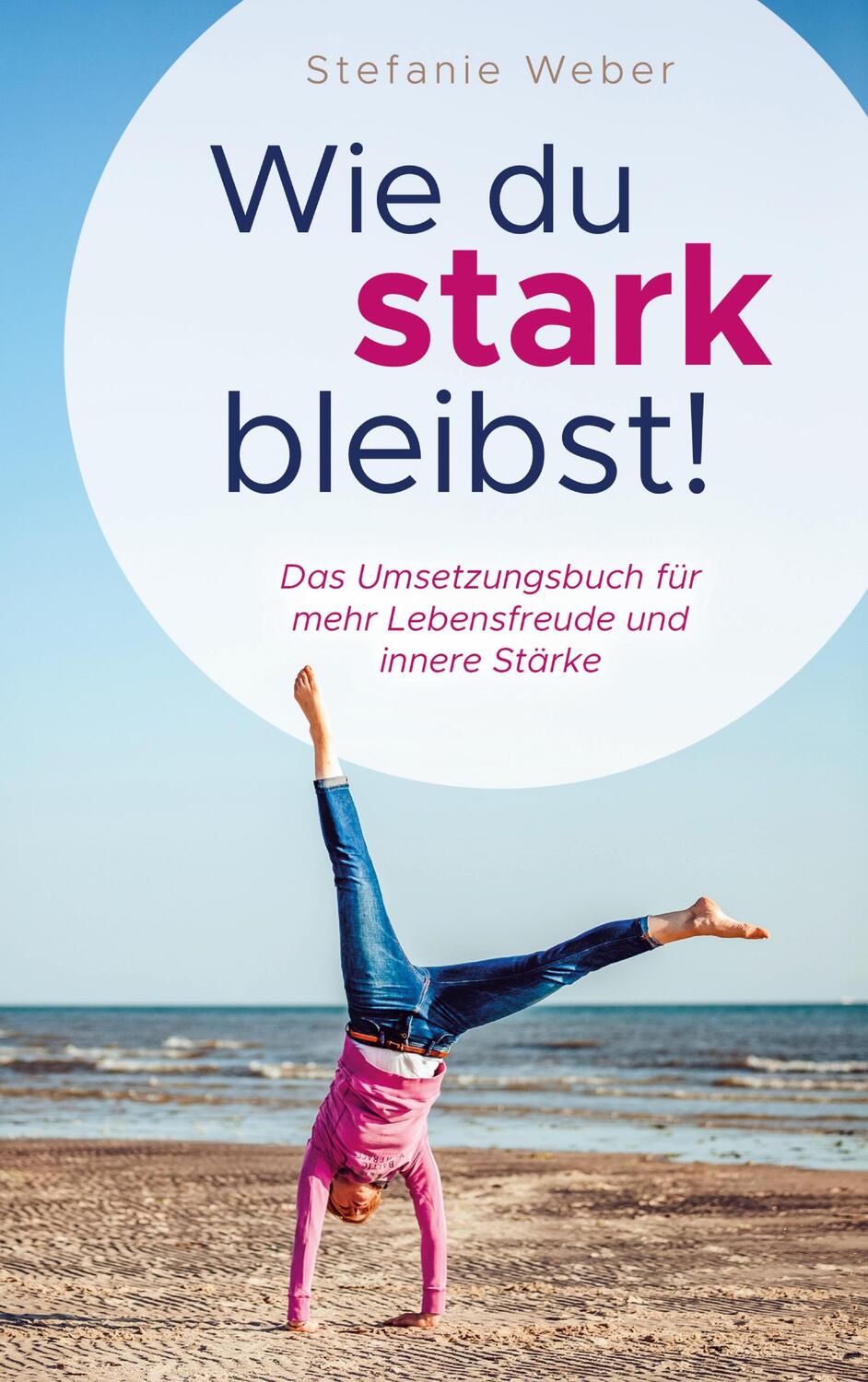Cover: 9783752610444 | Wie du stark bleibst! | Stefanie Weber | Taschenbuch | Books on Demand
