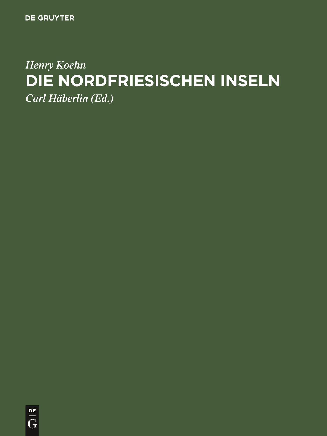 Cover: 9783111122793 | Die Nordfriesischen Inseln | Henry Koehn | Buch | 420 S. | Deutsch