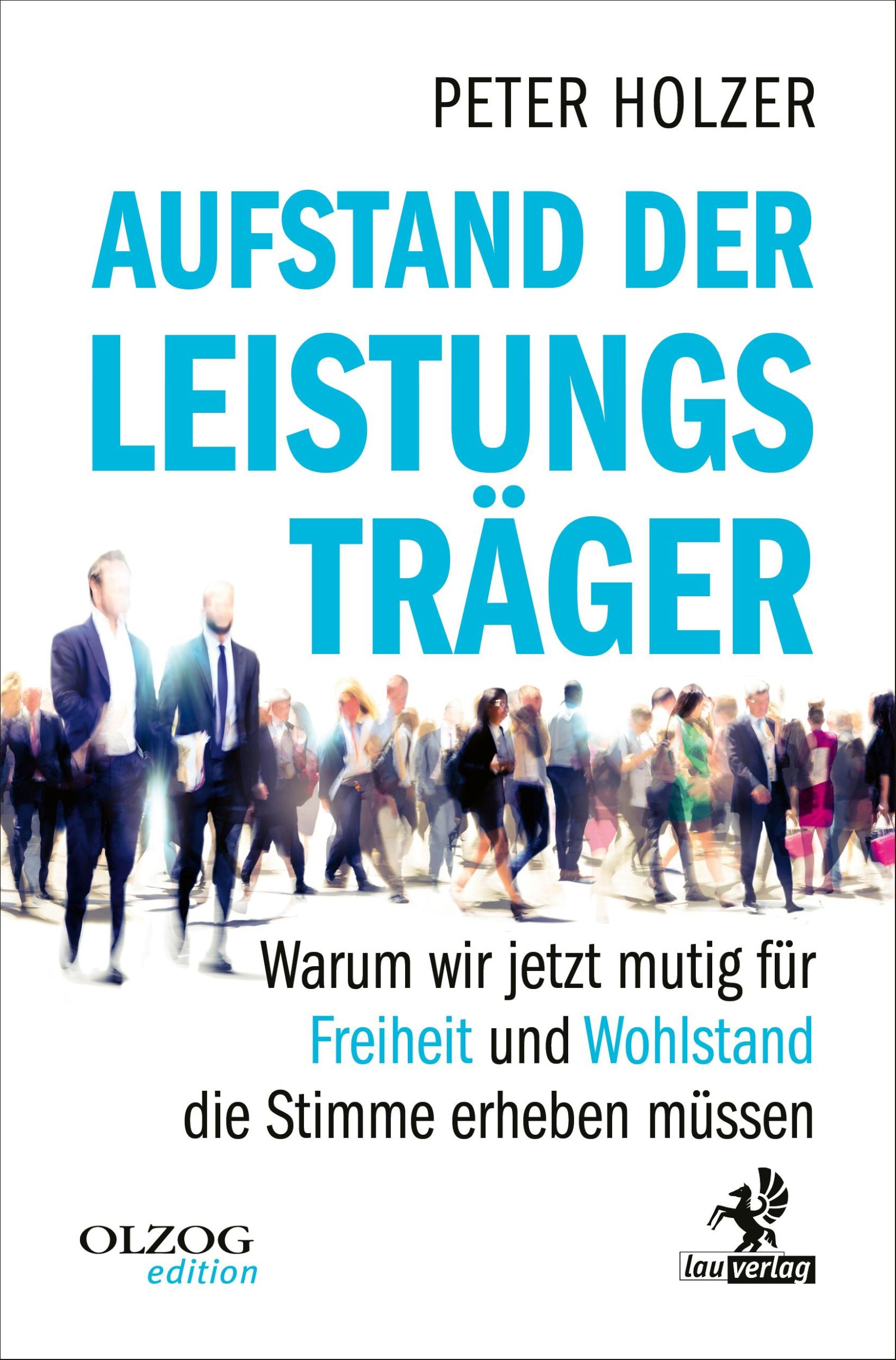 Cover: 9783957682673 | Aufstand der Leistungsträger | Peter Holzer | Taschenbuch | 360 S.