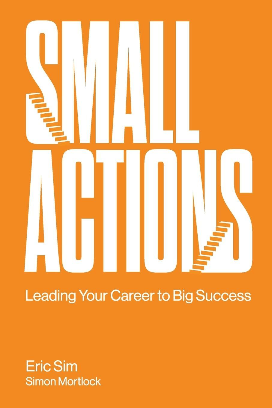 Cover: 9789811233852 | Small Actions | Leading Your Career to Big Success | WSPC