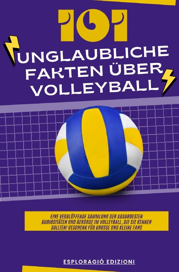 Cover: 9783759800473 | 101 Unglaubliche Fakten über Volleyball | EsploraGiò Edizioni | Buch