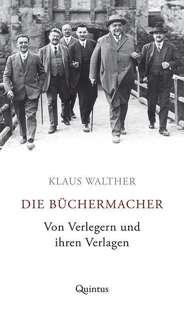 Cover: 9783945256893 | Die Büchermacher | Von Verlegern und ihren Verlagen | Klaus Walther
