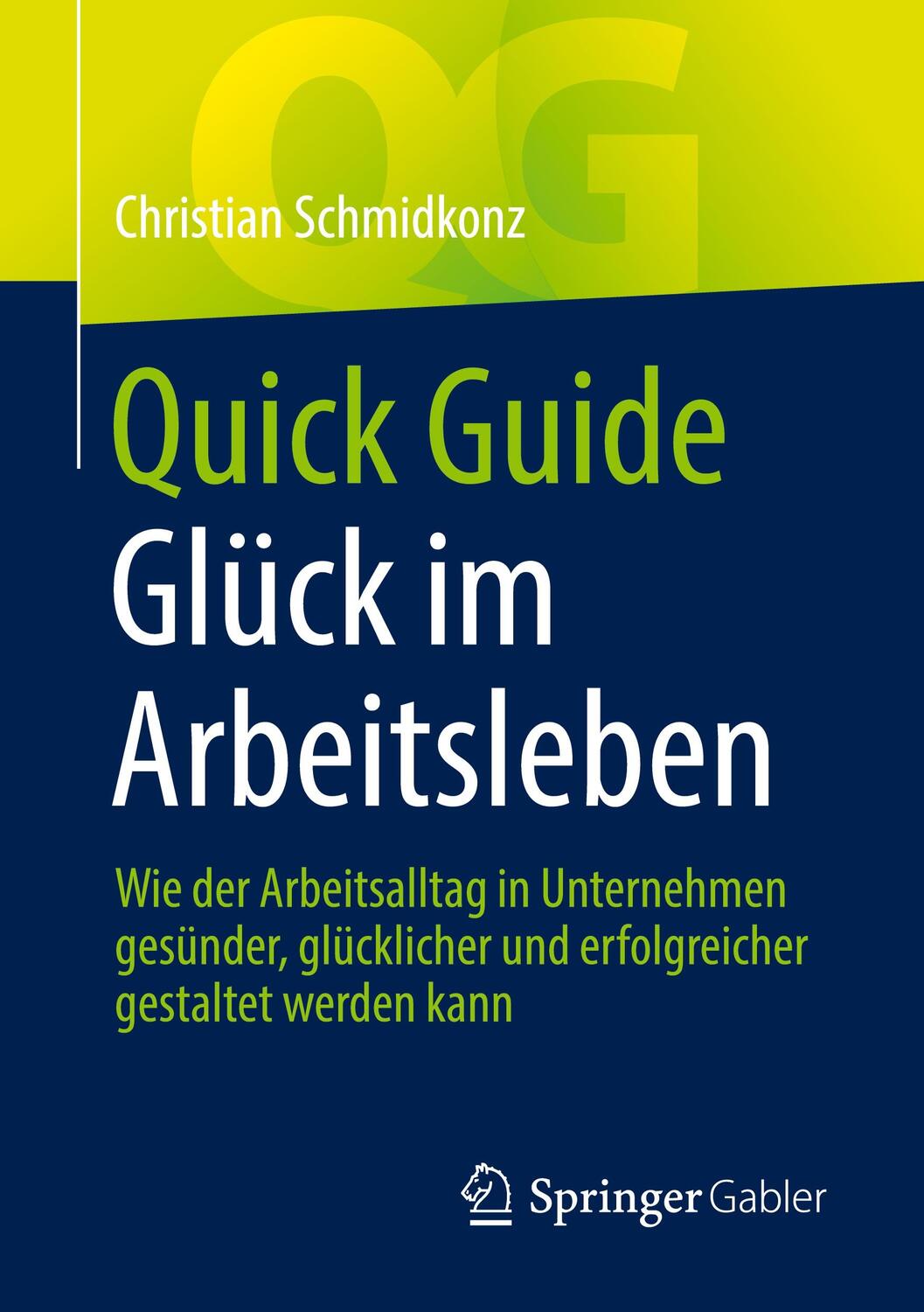 Cover: 9783662639023 | Quick Guide Glück im Arbeitsleben | Christian Schmidkonz | Taschenbuch