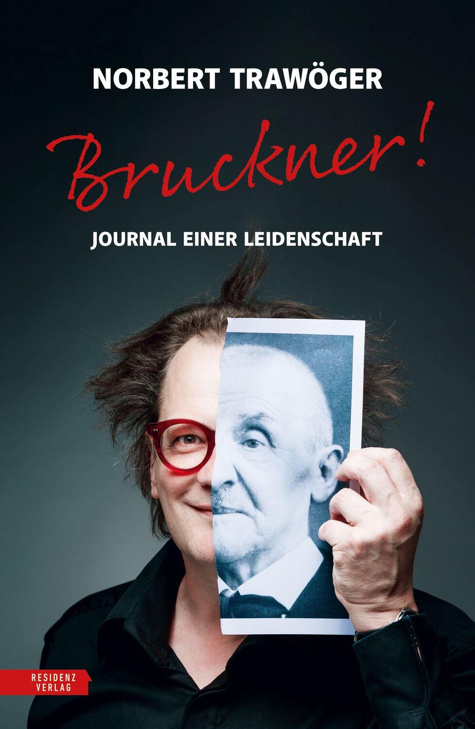 Cover: 9783701736119 | Bruckner! | Journal einer Leidenschaft | Norbert Trawöger | Buch