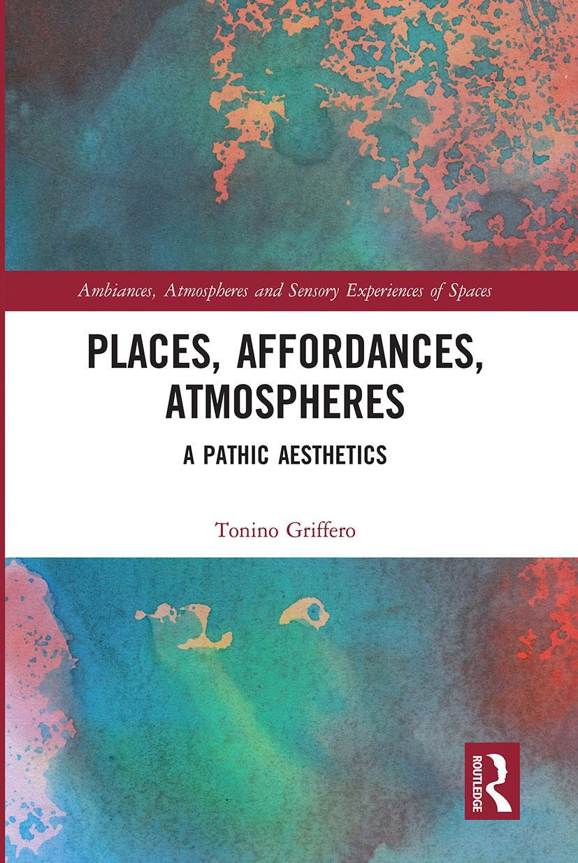 Cover: 9780367727611 | Places, Affordances, Atmospheres | A Pathic Aesthetics | Griffero