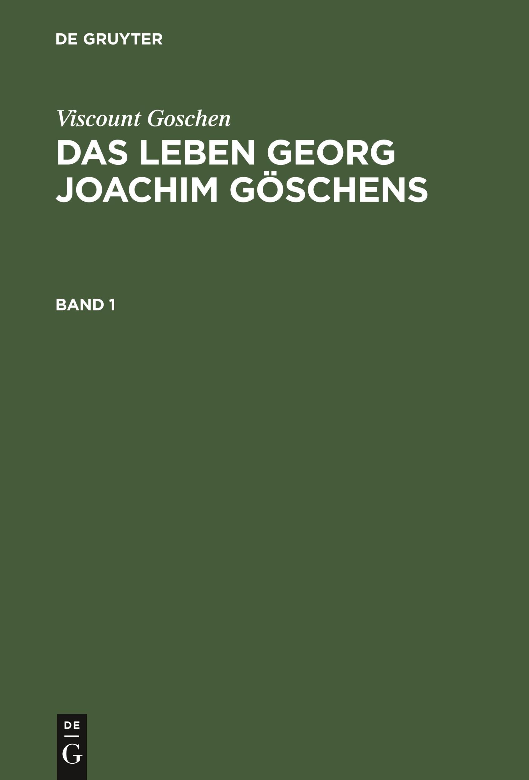 Cover: 9783111065694 | Viscount Goschen: Das Leben Georg Joachim Göschens. Band 1 | Goschen