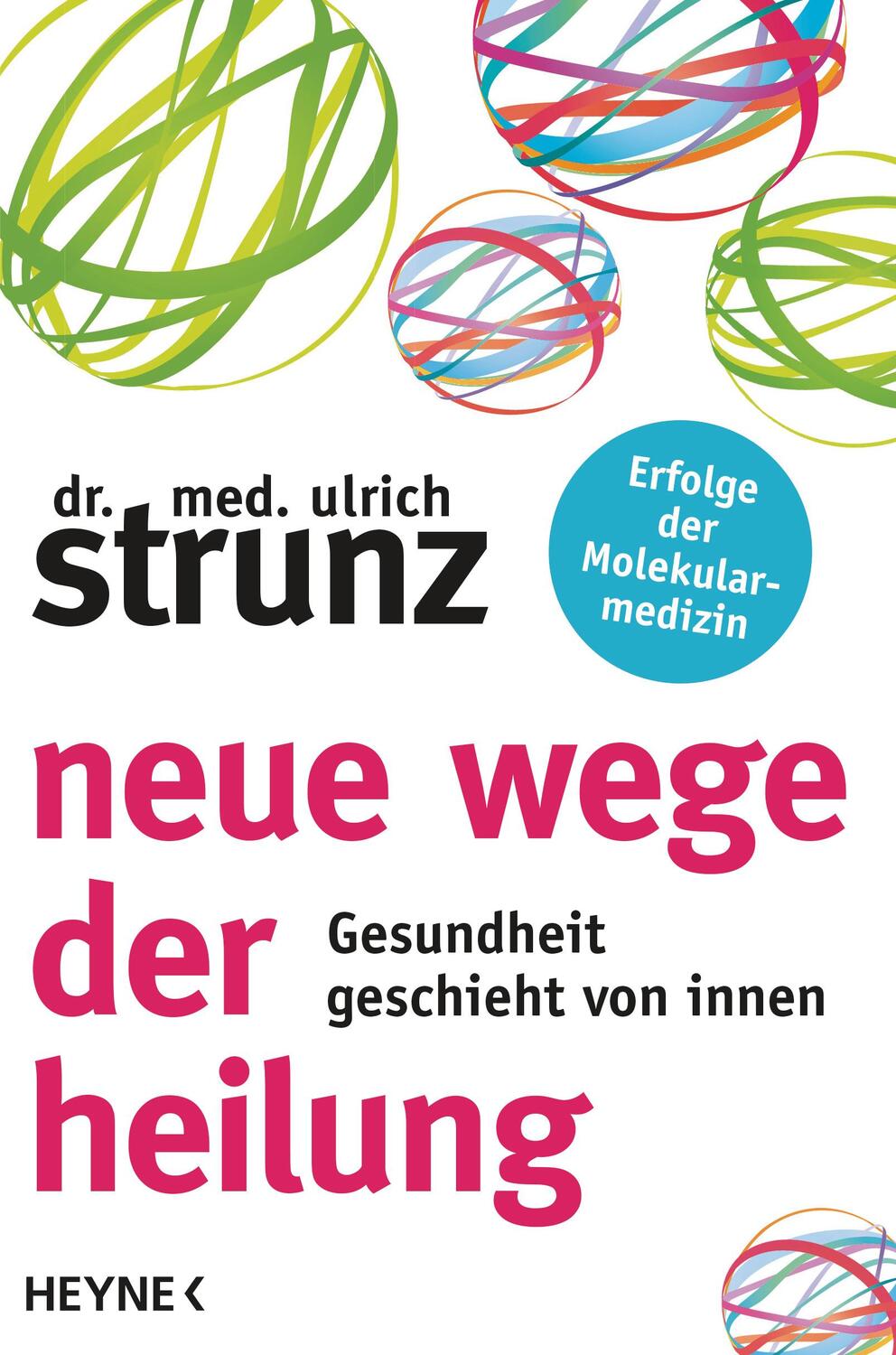 Cover: 9783453201231 | Neue Wege der Heilung | Gesundheit geschieht von innen | Ulrich Strunz