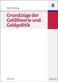 Cover: 9783486581485 | Grundzüge der Geldtheorie und Geldpolitik | Ralph Anderegg | Buch