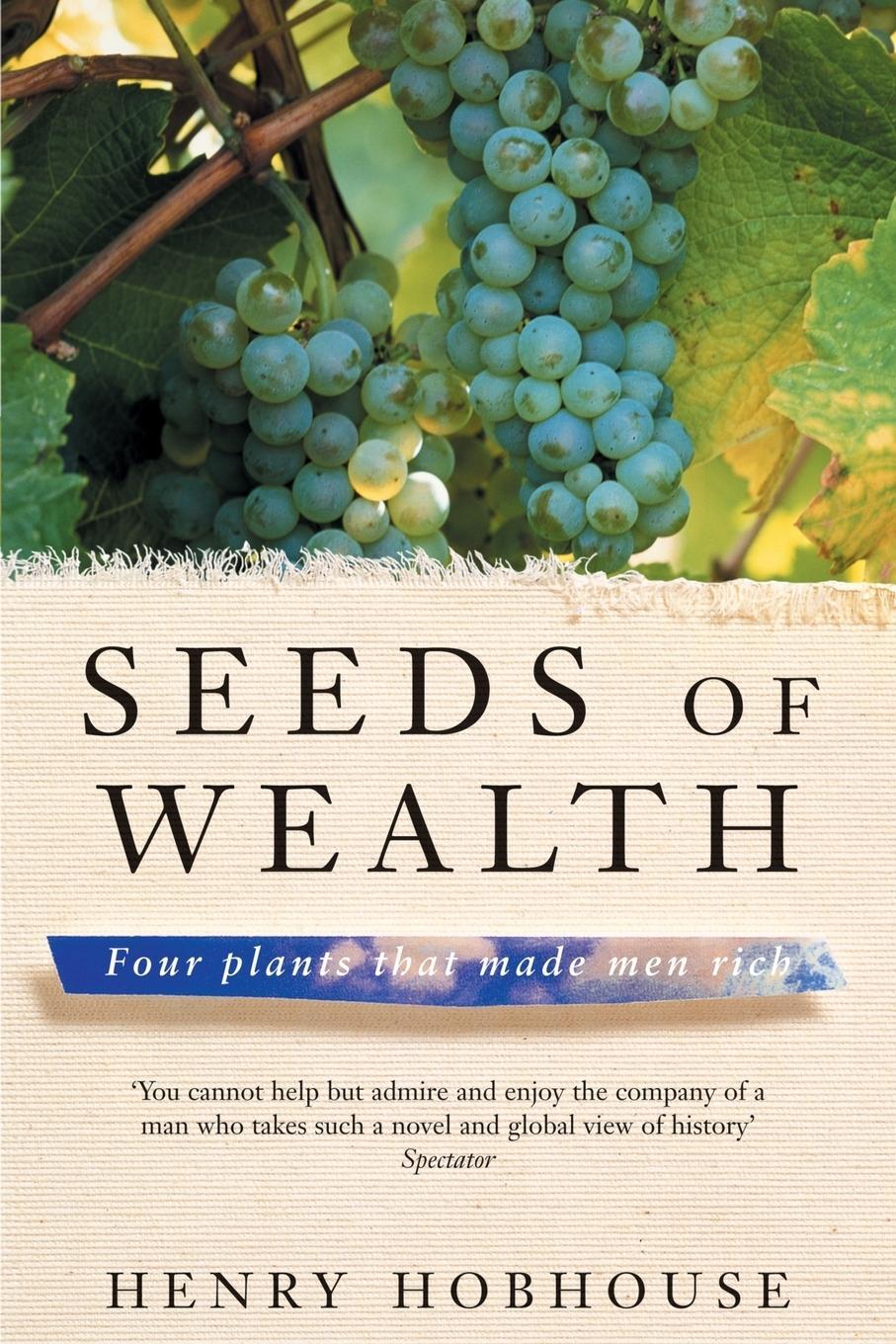 Cover: 9780230768505 | Seeds of Wealth | Four plants that made men rich | Henry Hobhouse