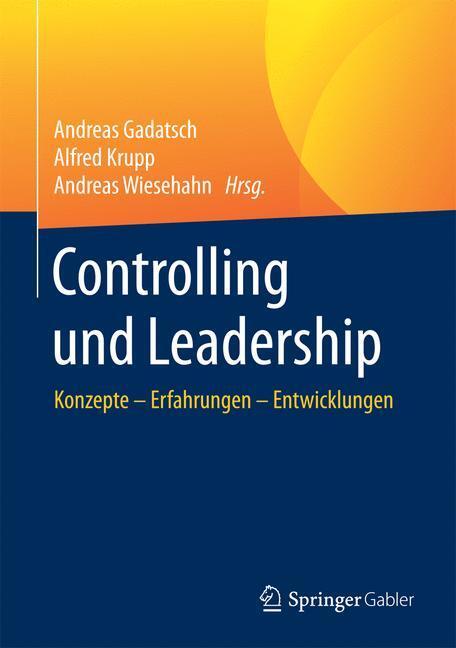 Cover: 9783658152697 | Controlling und Leadership | Konzepte ¿ Erfahrungen ¿ Entwicklungen