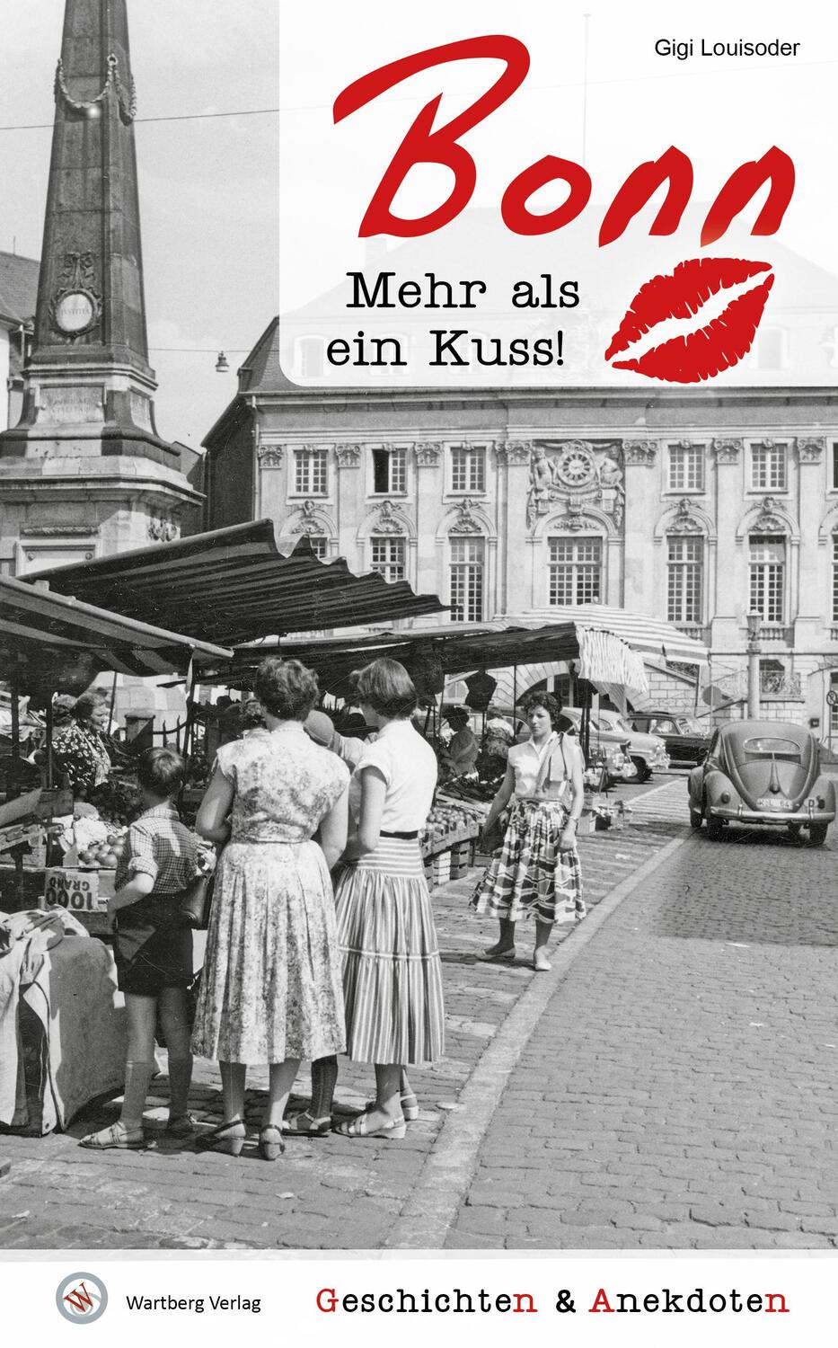Cover: 9783831333738 | Geschichten und Anekdoten aus Bonn | Mehr als ein Kuss! | Louisoder