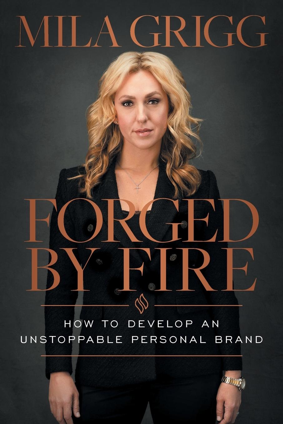 Cover: 9781544530413 | Forged by Fire | How to Develop an Unstoppable Personal Brand | Grigg