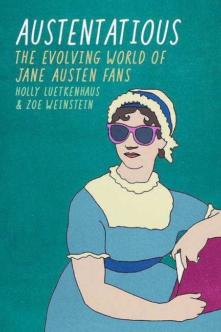 Cover: 9781609386399 | Austentatious: The Evolving World of Jane Austen Fans | Taschenbuch