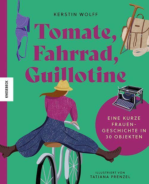 Cover: 9783957286932 | Tomate, Fahrrad, Guillotine | Kerstin Wolff | Buch | Deutsch | 2023