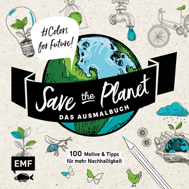 Cover: 9783745900194 | Save the Planet - Das Ausmalbuch - #Colors for Future! | Taschenbuch
