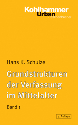 Grundstrukturen der Verfassung im Mittelalter. Bd.1 - Schulze, Hans K.