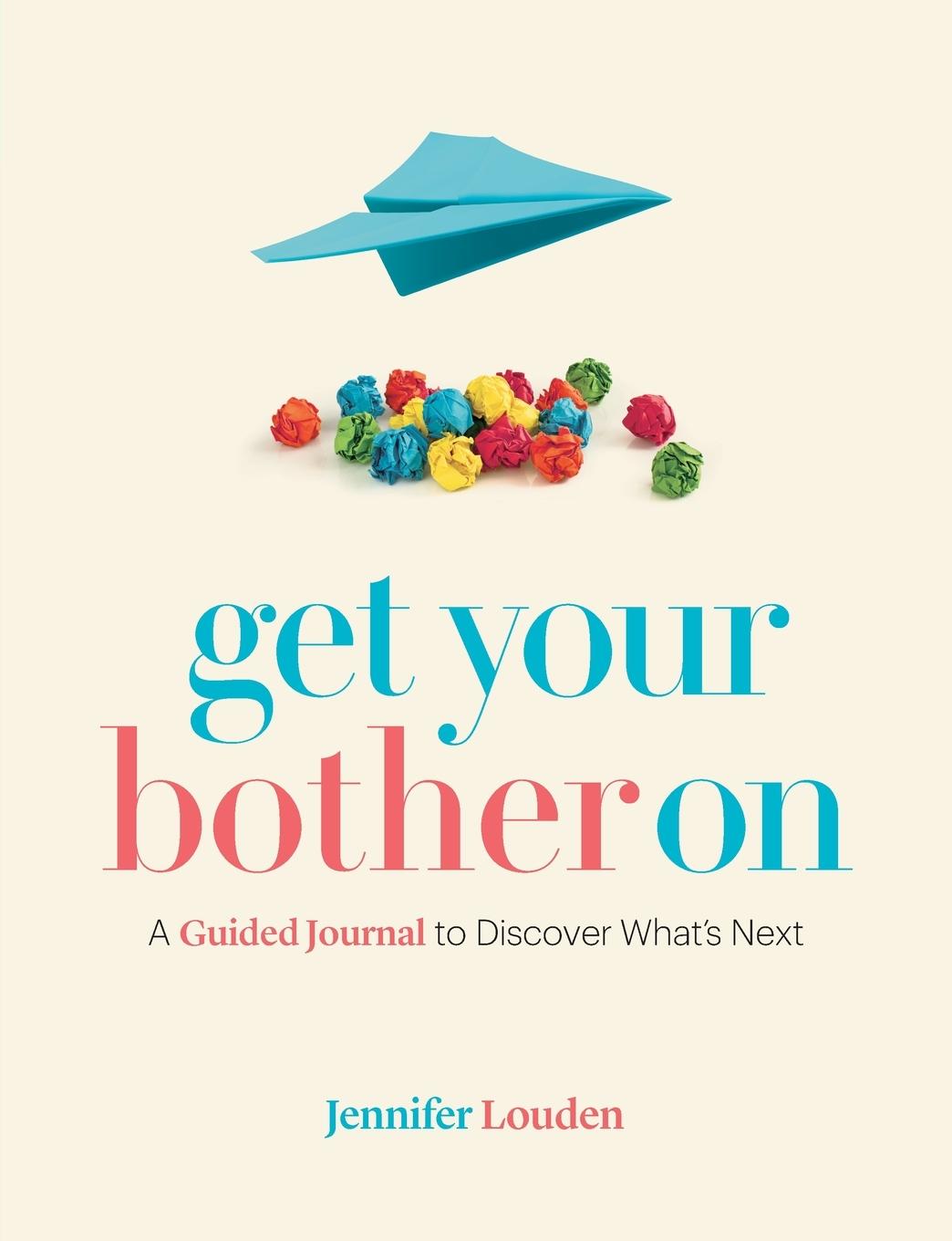 Cover: 9780578779577 | Get Your Bother On | A Guided Journal to Discover What's Next | Louden