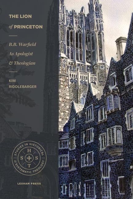 Cover: 9781577995883 | The Lion of Princeton | B.B. Warfield as Apologist and Theologian