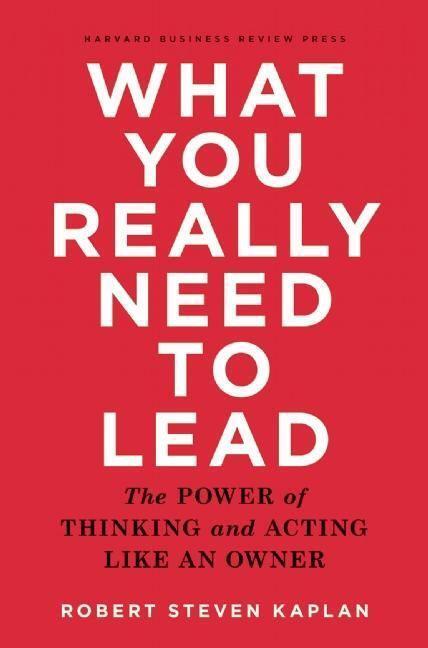 Cover: 9781633690554 | What You Really Need to Lead: The Power of Thinking and Acting Like...