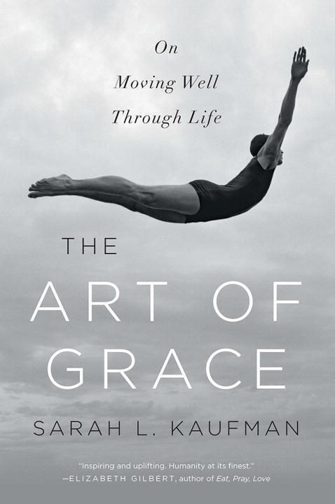 Cover: 9780393353181 | The Art of Grace | On Moving Well Through Life | Sarah L. Kaufman