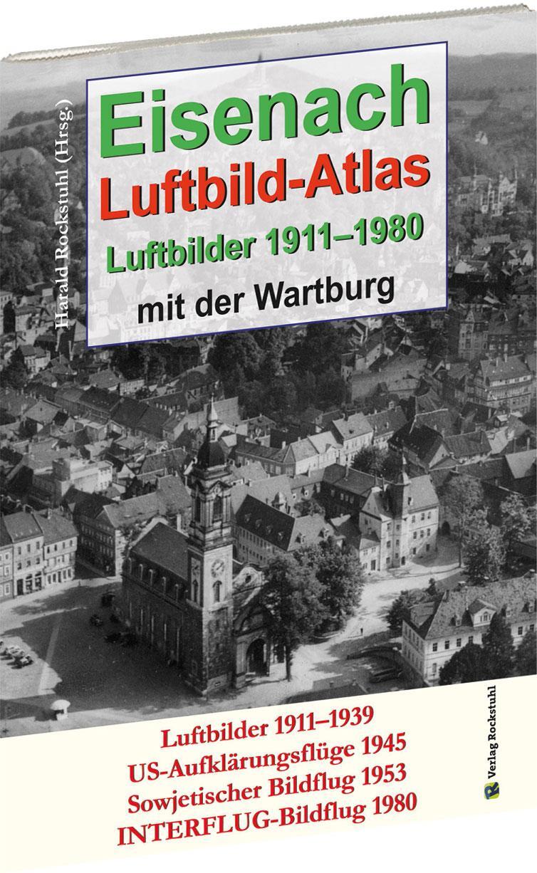 Cover: 9783959662499 | EISENACH - Luftbild-Atlas - 1911-1980 | Harald Rockstuhl | Taschenbuch