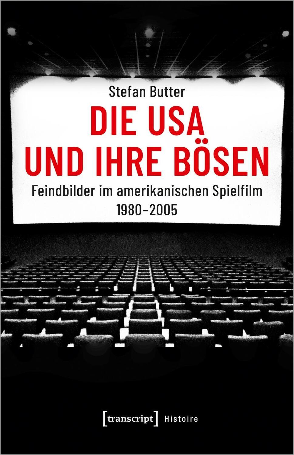 Cover: 9783837649765 | Die USA und ihre Bösen | Stefan Butter | Taschenbuch | 834 S. | 2019