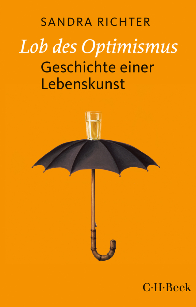 Cover: 9783406729973 | Lob des Optimismus | Geschichte einer Lebenskunst | Sandra Richter