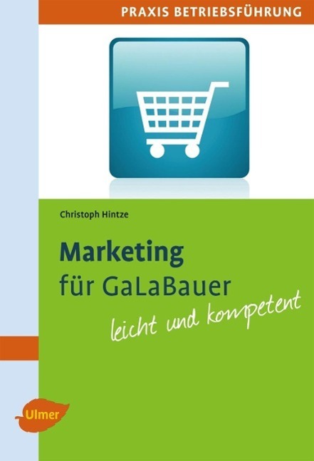 Cover: 9783800180721 | Marketing für GaLaBauer | Leicht und kompetent | Christoph Hintze