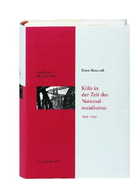 Cover: 9783774304291 | Köln in der Zeit des Nationalsozialismus 1933 - 1945 | Horst Matzerath