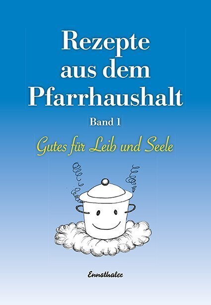 Cover: 9783850687874 | Rezepte aus dem Pfarrhaushalt. Bd.1 | Gutes für Leib und Seele | Linz