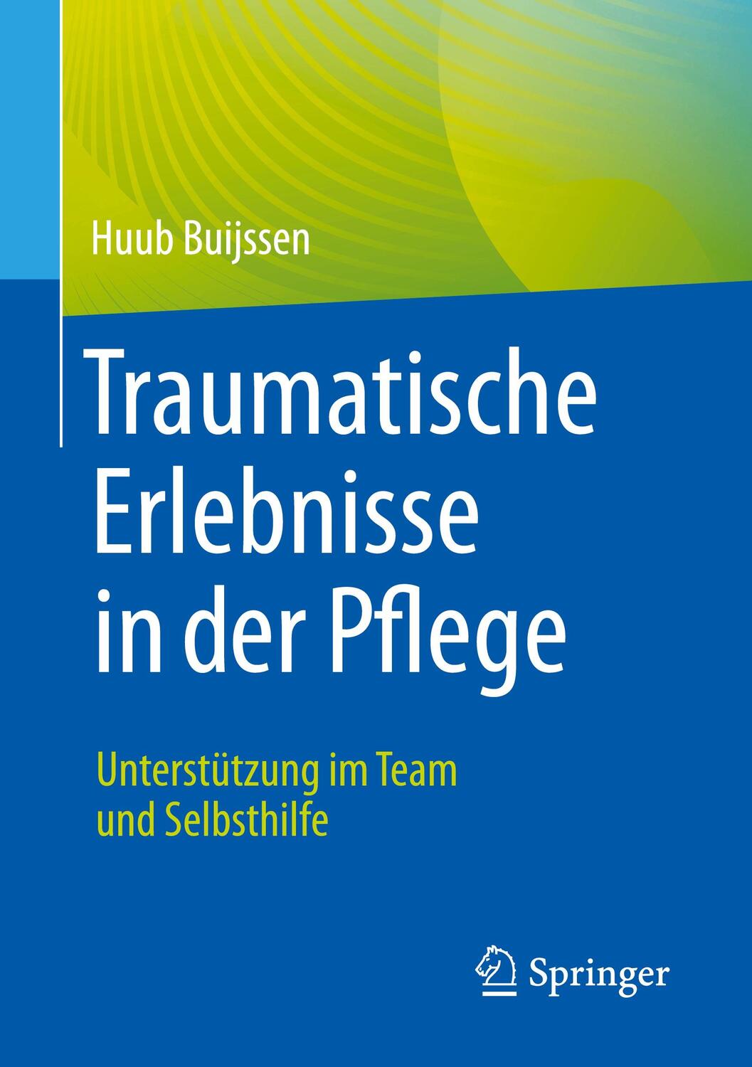 Cover: 9783662628263 | Traumatische Erlebnisse in der Pflege | Huub Buijssen | Taschenbuch