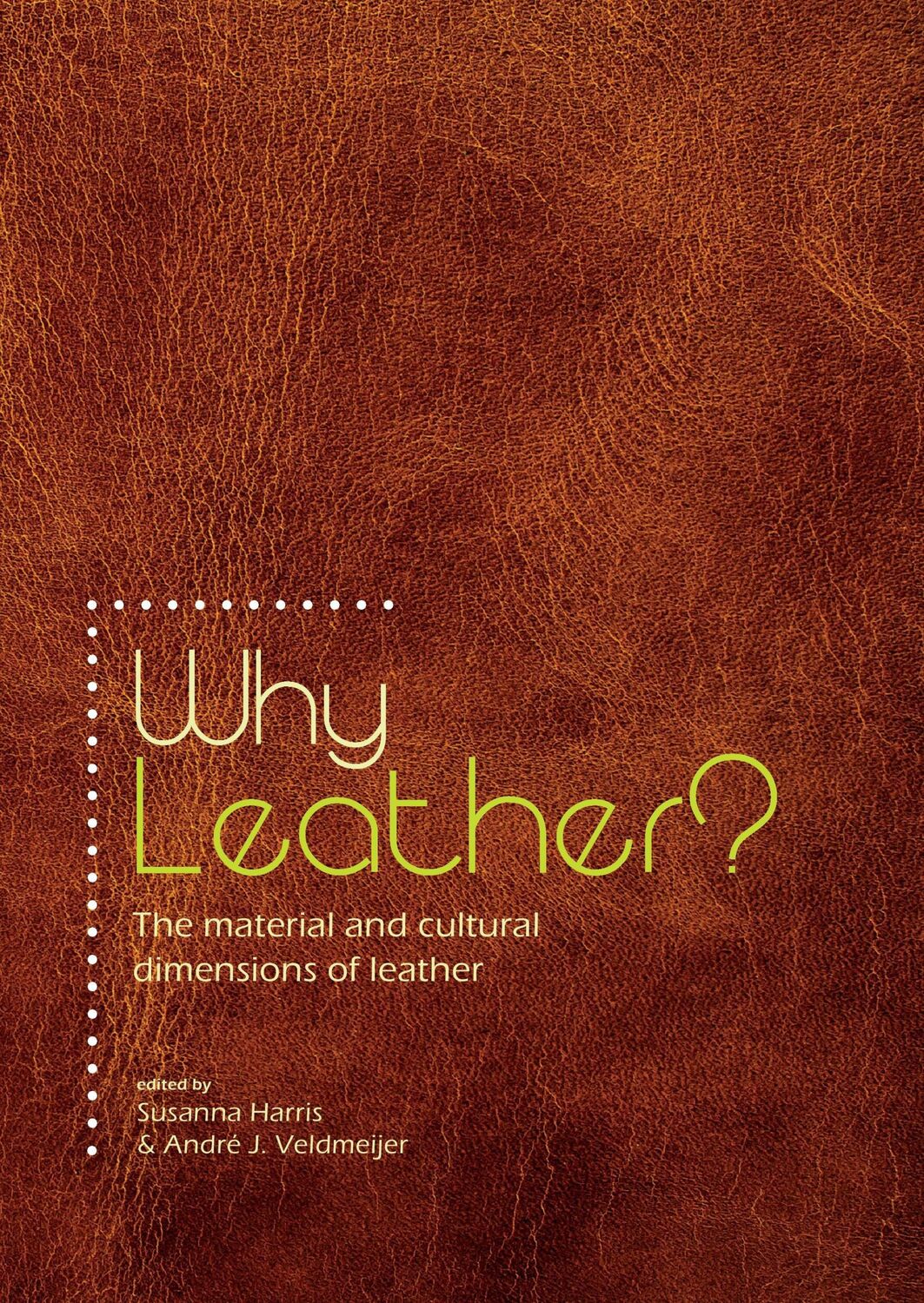 Cover: 9789088902611 | Why Leather? | Susanna Harris (u. a.) | Taschenbuch | Paperback | 2014